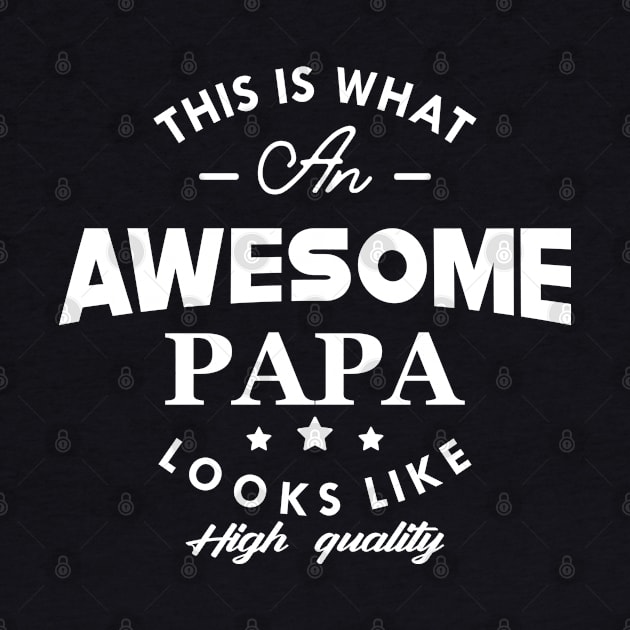 Papa - This is what an awesome papa looks like by KC Happy Shop